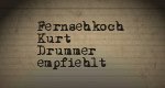 Fernsehkoch Kurt Drummer empfiehlt