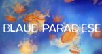 Blaue Paradiese