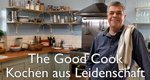 The Good Cook – Kochen aus Leidenschaft