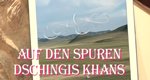 Auf den Spuren Dschingis Khans