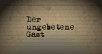 Der ungebetene Gast Der ungebetene Gast