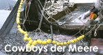 Cowboys der Meere – Bild: ZDF Enterprises Cowboys der Meere – Bild: ZDF Enterprises