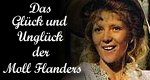 Das Glück und Unglück der Moll Flanders Das Glück und Unglück der Moll Flanders