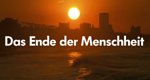 Das Ende der Menschheit – Bild: UR