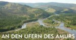 An den Ufern des Amurs – Bild: arte An den Ufern des Amurs – Bild: arte