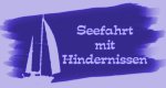 Seefahrt mit Hindernissen Seefahrt mit Hindernissen