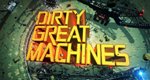 Dirty Great Machines – Bild: Princess Productions