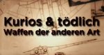 Kurios & tödlich – Waffen der anderen Art – Bild: Spiegel Geschichte/Screenshot Kurios & tödlich – Waffen der anderen Art – Bild: Spiegel Geschichte/Screenshot