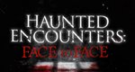 Haunted Encounters: Face to Face