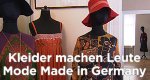 Kleider machen Leute – Mode made in Germany