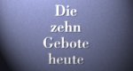 Die zehn Gebote heute Die zehn Gebote heute