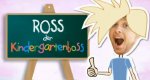 Ross – Der Kindergartenboss