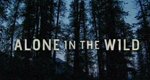 Alone In the Wild – Bild: National Geographic Channel Alone In the Wild – Bild: National Geographic Channel