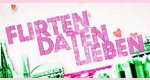 Flirten, Daten, Lieben – Bild: Sat.1 Flirten, Daten, Lieben – Bild: Sat.1
