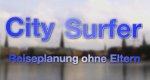 City Surfer – Reiseplanung ohne Eltern – Bild: AZ Media City Surfer – Reiseplanung ohne Eltern – Bild: AZ Media