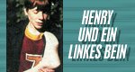 Henry und ein linkes Bein Henry und ein linkes Bein