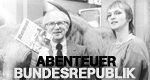 Abenteuer Bundesrepublik Abenteuer Bundesrepublik