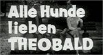 Alle Hunde lieben Theobald Alle Hunde lieben Theobald