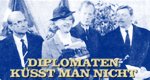 Diplomaten küsst man nicht Diplomaten küsst man nicht
