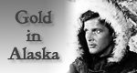 Gold in Alaska Gold in Alaska