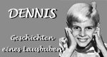 Dennis, Geschichten eines Lausbuben Dennis, Geschichten eines Lausbuben