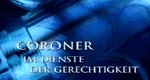 Coroner – Im Dienst der Gerechtigkeit Coroner – Im Dienst der Gerechtigkeit