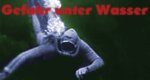 Gefahr unter Wasser