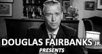 Douglas Fairbanks, Jr., Presents