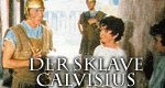Der Sklave Calvisius Der Sklave Calvisius