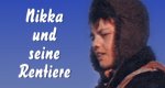 Nikka und seine Rentiere Nikka und seine Rentiere