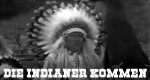 Die Indianer kommen Die Indianer kommen