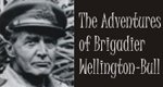 The Adventures of Brigadier Wellington-Bull