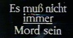 Es muß nicht immer Mord sein
