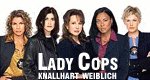 Lady Cops – Knallhart weiblich Lady Cops – Knallhart weiblich