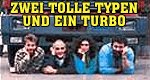Zwei tolle Typen und ein Turbo