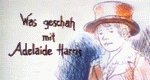 Was geschah mit Adelaide Harris? – Bild: 