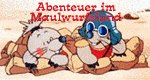 Abenteuer im Maulwurfsland Abenteuer im Maulwurfsland