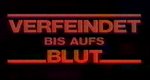Verfeindet bis aufs Blut