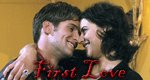 First Love – Die große Liebe