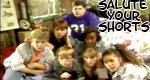 Salute Your Shorts Salute Your Shorts
