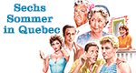 Sechs Sommer in Quebec