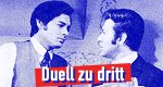Duell zu Dritt Duell zu Dritt