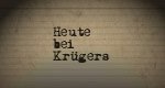 Heute bei Krügers Heute bei Krügers