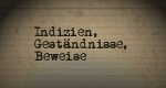 Indizien, Geständnisse, Beweise