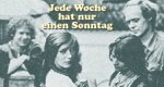 Jede Woche hat nur einen Sonntag Jede Woche hat nur einen Sonntag