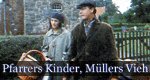 Pfarrers Kinder, Müllers Vieh – Bild: 