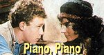 Piano, Piano Piano, Piano