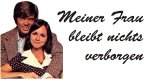 Meiner Frau bleibt nichts verborgen Meiner Frau bleibt nichts verborgen