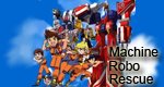 Machine Robo Rescue – Bild: 