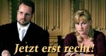 Jetzt erst recht! Jetzt erst recht!